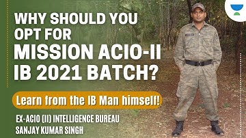 Why should you opt for MISSION ACIO-II Batch | Preparation for ACIO-II | Ex-ACIO-II Sanjay K. Singh