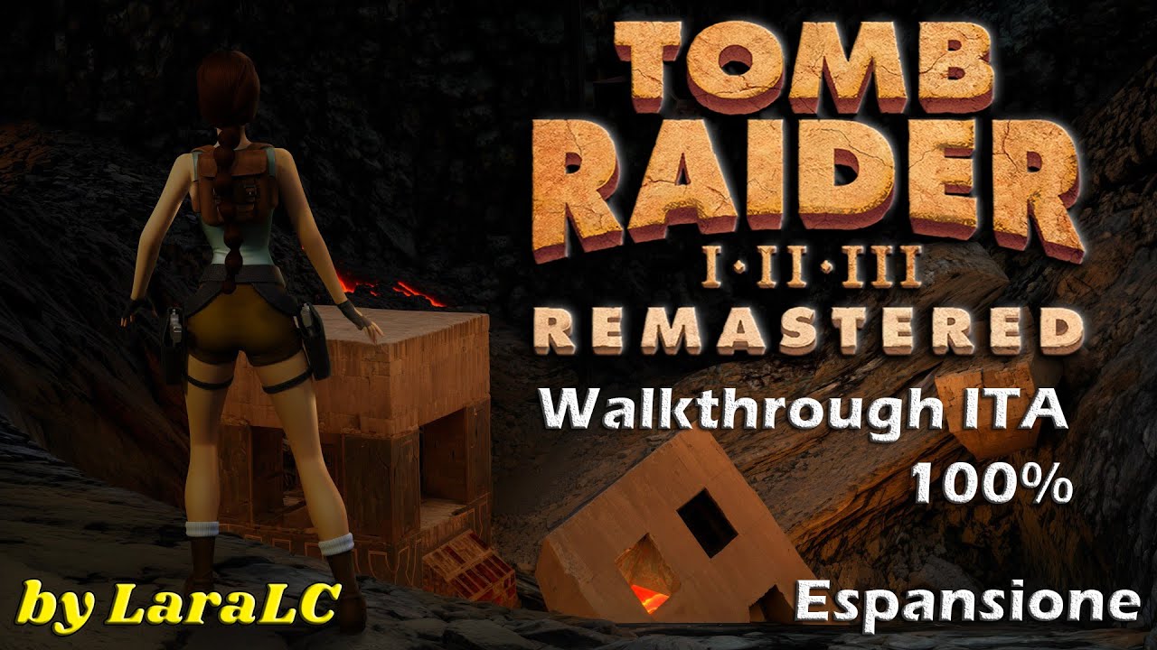 [Tomb Raider 1 Unfinished Businness Remastered Full Walkthrough ITA] - All Secrets 100% by LaraLC