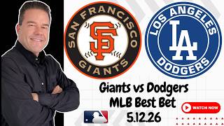 Giants vs Dodgers - MLB Picks & Predictions Tuesday 5/12/26 | Scott Rickenbach MLB Best Bets & Odds