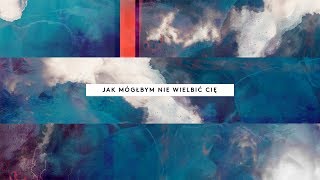 Video thumbnail of "Jak Mógłbym Nie Wielbić Cię (How Can We Not Give Praise) | Polish | LIFE Worship"