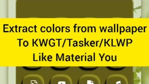 Extract colours from Wallpaper to KWGT/KLWP/Tasker