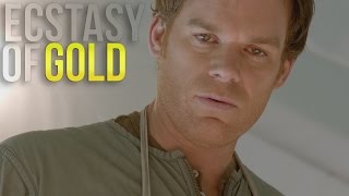 Dexter || Ecstasy of Gold