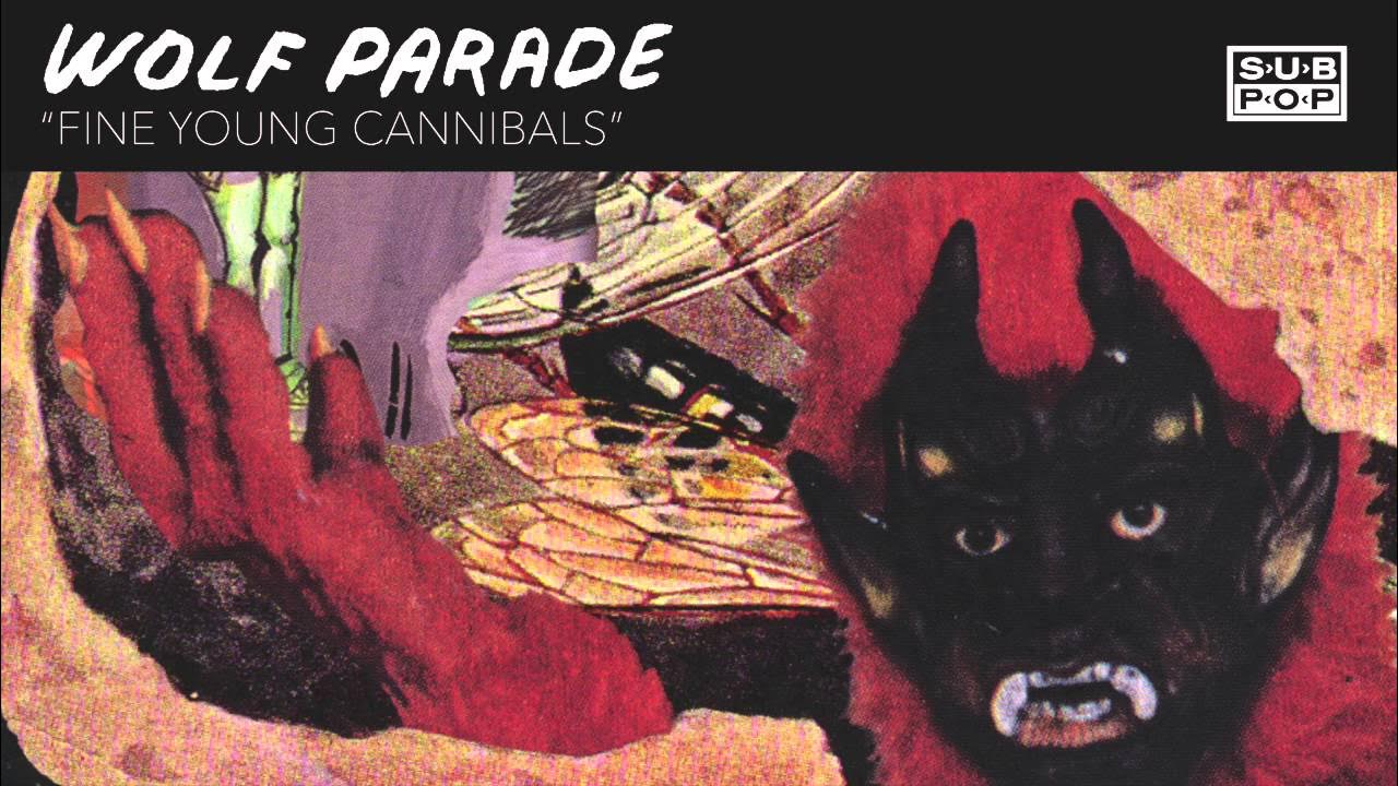 Wolf Parade - Fine Young Cannibals