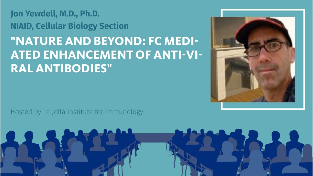 NATURE AND BEYOND: Fc Mediated Enhancement of Anti-Viral Antibodies - Jon Yewdell, M.D., Ph.D.