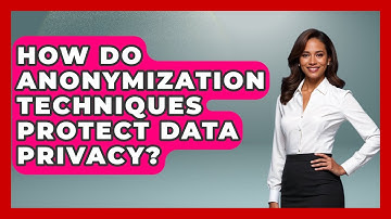 How Do Anonymization Techniques Protect Data Privacy? - AI and Technology Law