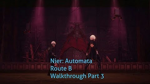 Nier: Automata 100%  Walkthrough Part 3 - Route B - Amusement Park and killing Simone