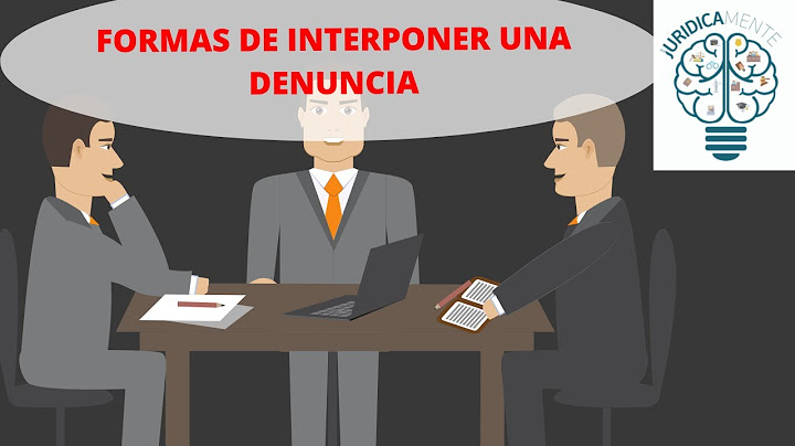 FORMAS DE INTERPONER UNA DENUNCIA