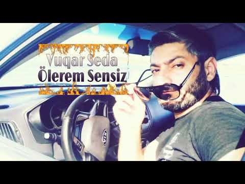 Vuqar Seda - Olerem sensiz