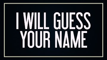 I Will Guess Your Name!