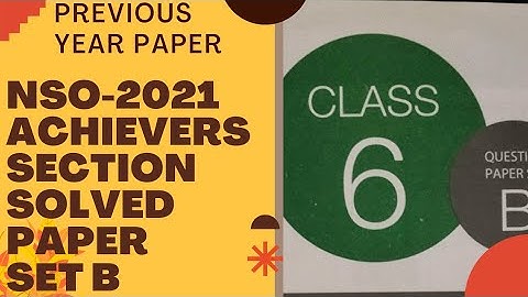Class 6 NSO previous year solved paper 2021 set B/NSO Class 6 previous year paper 2021/class 6