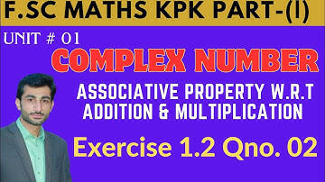 LEC # 07 | exercise 1.2 qno 2 class 11 maths kpk board | associative property | class 11 maths kpk.