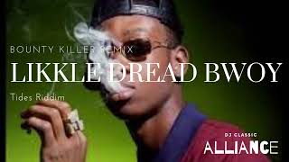 Bounty Killer - Likkle Dread Bwoy ( Tides Riddim )