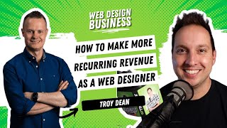 How to Make More Recurring Revenue as a Web Designer through Growth Plans with Troy Dean