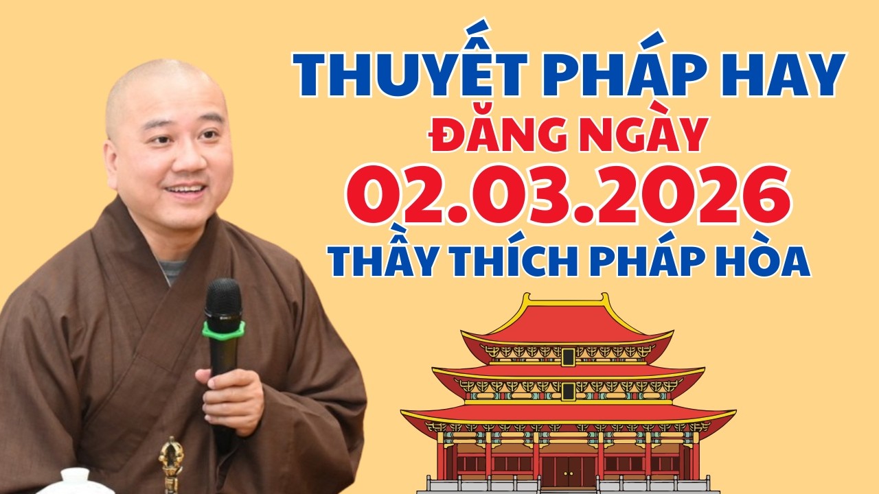 Thuyết Pháp Hay Đăng Ngày 02.03.2026 | Thầy Thích Pháp Hòa Canada - Lời Phật Dạy