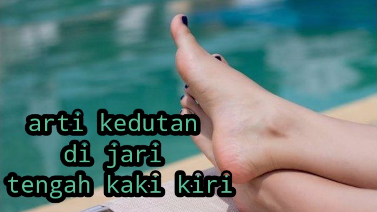 Arti kedutan di jari tengah kaki kiri menurut Primbon Jawa. YouTube