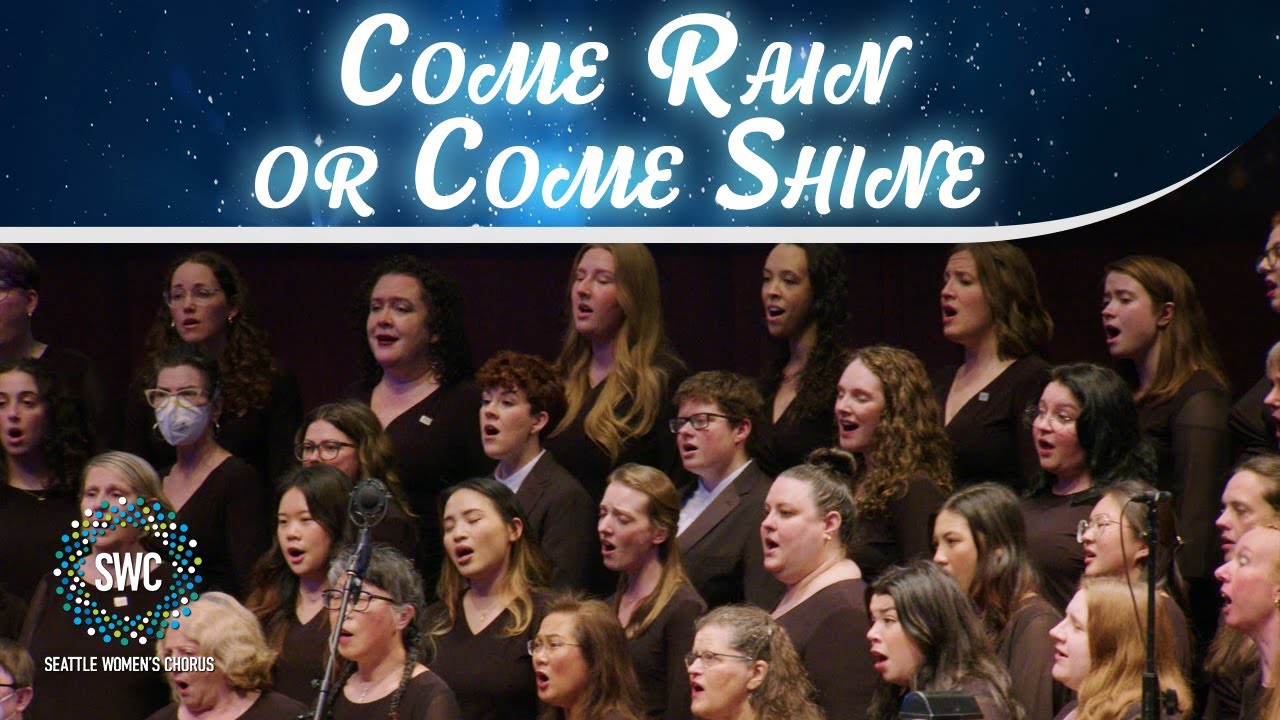 Come Rain or Come Shine | Seattle Women's Chorus - YouTube