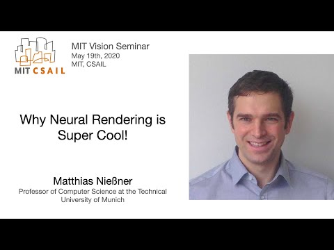 Matthias Niessner - Why Neural Rendering is Super Cool!