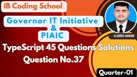 E-37 Governor IT Initiative 45 Questions/Exercises TypeScript Series #governorsindhinitiative #piaic