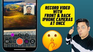 How to Record Front & Back iPhone Cameras At The Same Time!