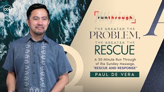 The Greater the Problem, the Greater the Rescue | Paul De Vera | Run Through