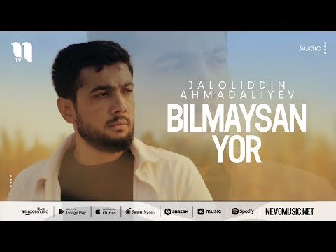 Jaloliddin Ahmadaliyev — Bilmaysan yor (audio 2022)