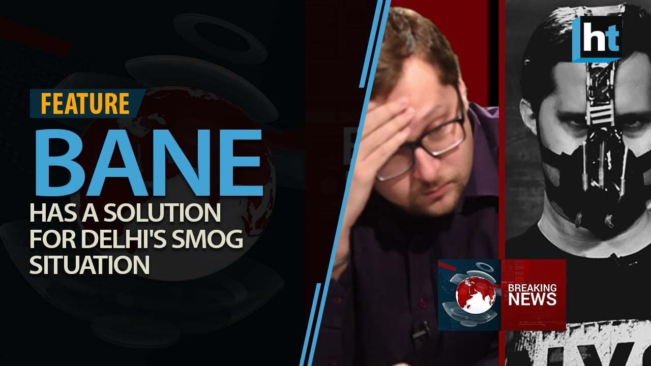 Bane has a solution for Delhi's smog situation