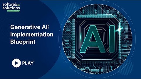 Generative AI: Implementation Blueprint