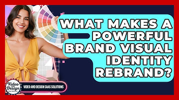 What Makes A Powerful Brand Visual Identity Rebrand? - Video And Design Saas Solutions