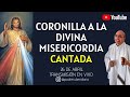 CORONILLA A LA DIVINA MISERICORDIA CANTADA, 26 DE ABRIL