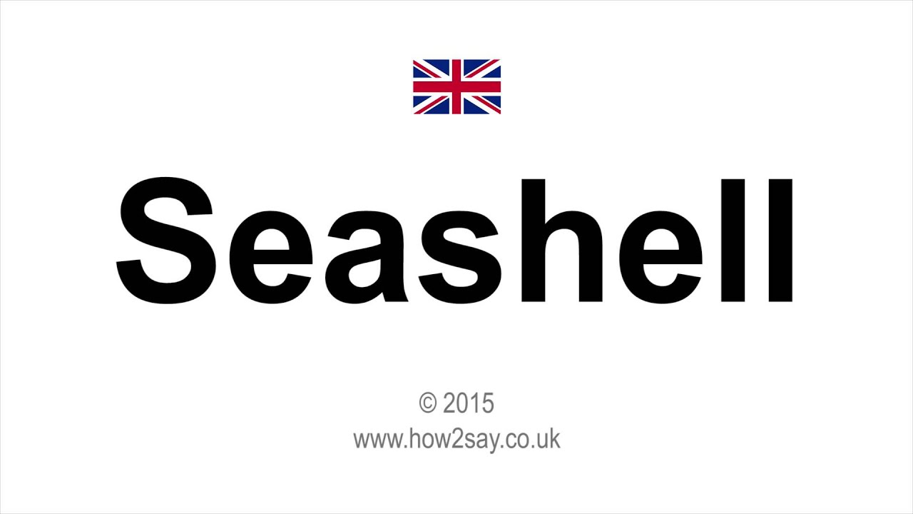 How to pronounce Seashell in UK, British English - YouTube