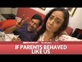 FilterCopy | If Parents Behaved Like Us | Ft. Rajat Kapoor and Sheeba Chaddha