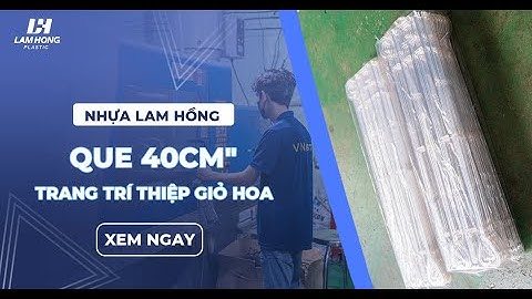 Sản xuất "Que 40cm" trang trí thiệp giỏ hoa