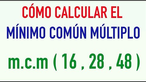 Cómo hallar el mínimo común múltiplo de 16, 28 y 48