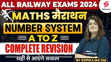 Railway Exams 2024 Maths | Number System  | A to Z Complete Maths Marathon | By Gopika Ma