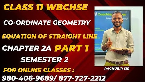 1.EQUATION OF A STRAIGHT LINE| part 1|wbchse|class 11| WBCHSE|by Raghubir bhaiya|S.N.DEY|SEMESTER 2
