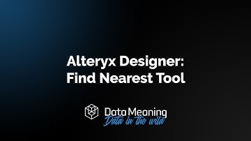 How To Use Find Nearest Tool in Alteryx Designer
