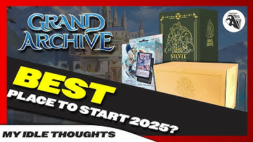 The BEST Way to Start Grand Archive TCG 2025! | My Idle Thoughts