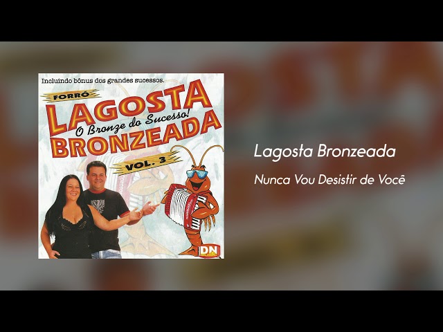 FORRO LAGOSTA BRONZEADA - NUNCA VOU DESISTIR DE VOCE
