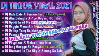 DJ BALE BALE x TUMANEDANG FULLBASS VIRAL TIKTOK TERBARU 2021 - DJ YANG KALIAN CARI SEMUA ADA DISINI