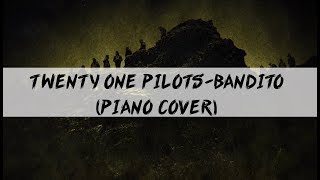 Twenty One Pilots - Bandito (Piano cover)