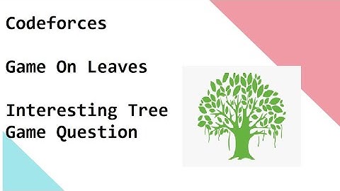 Codeforces   Game On Leaves   Interesting Tree Game Question Solved And Explained