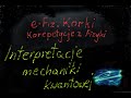 Interpretacje mechaniki kwantowej : kopenhaska, wielu światów , Bohmowska - Fizyka kwantowa