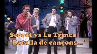 Serrat vs La Trinca - Batalla de cançons..!!!