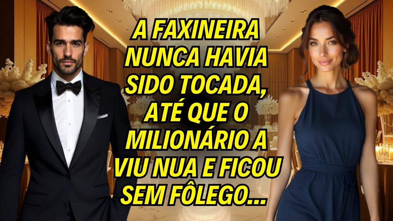 A Faxineira Nunca Havia Sido Tocada, Até Que O Milionário A Viu Nua E Ficou Sem Fôlego...