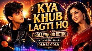 Kya Khub Lagti Ho | Bollywood Retro | Old Is Gold | Romantic Song | 90s Hindi Classic