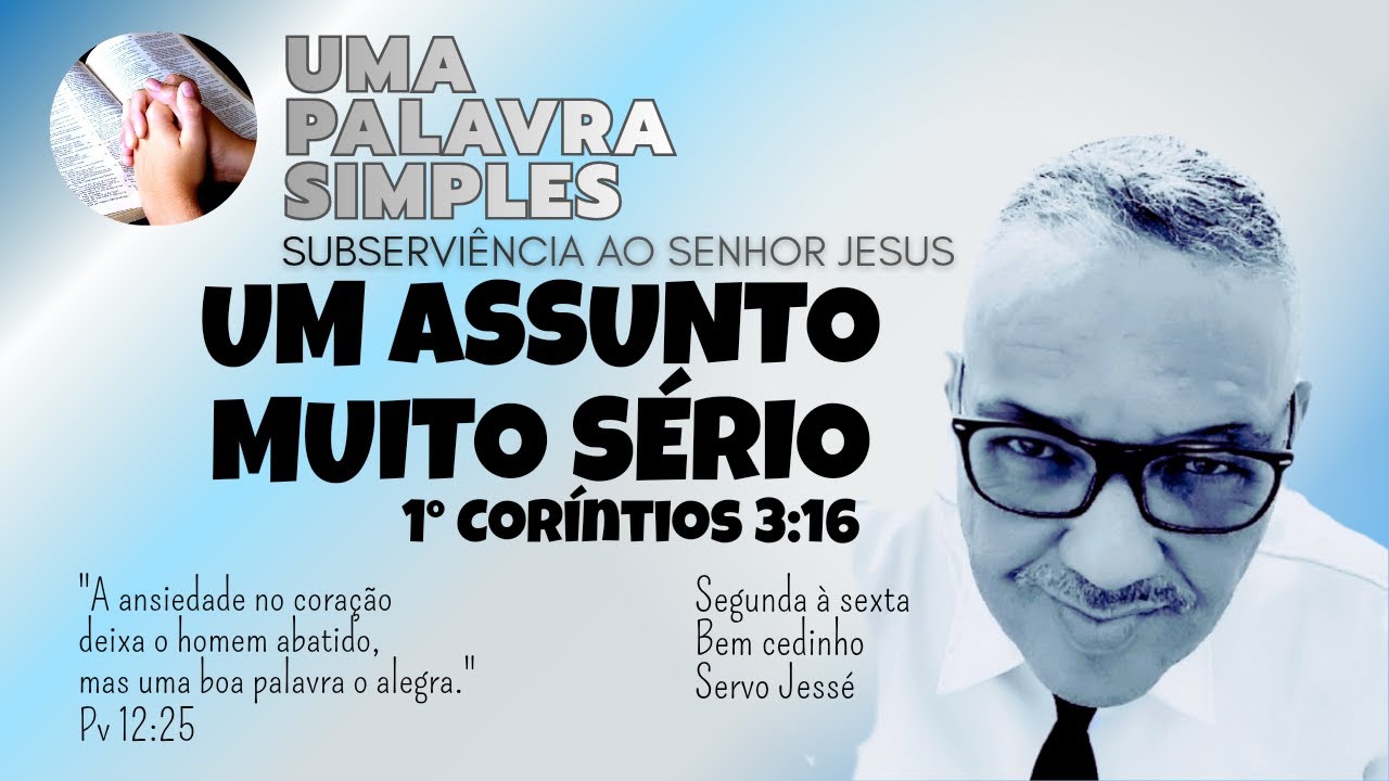 UM ASSUNTO MUITO SÉRIO | Uma Palavra Simples | Servo Jessé 