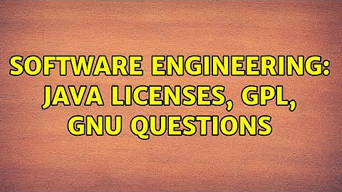 Software Engineering: Java Licenses, GPL, GNU Questions