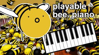i made a playable bee. piano (watch this if you breathe air and like music)