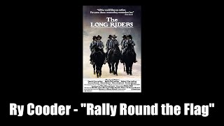 The Long Riders (1980) | Ry Cooder - &quot;Rally Round the Flag&quot;