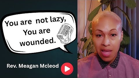 You are not lazy, You are wounded